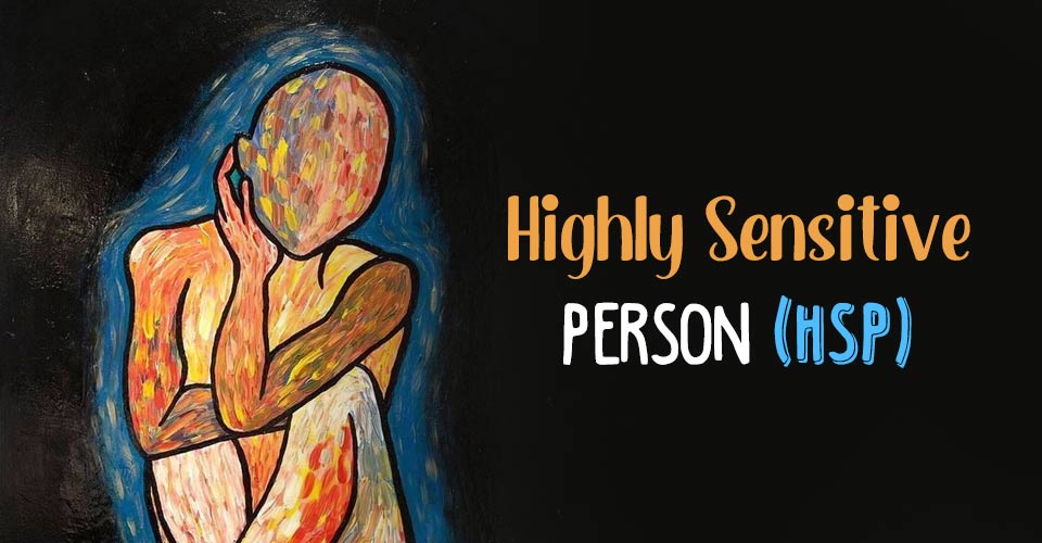 Highly Sensitive Person (HSP)