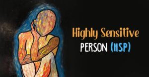 Highly Sensitive Person (HSP)