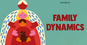 Family Dynamics Psychology: 7 Important Types