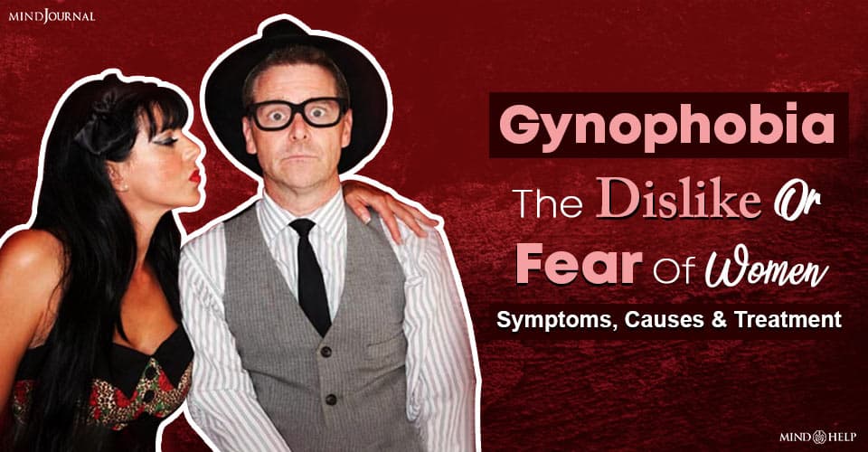 What Is Gynophobia 12 Warnings Signs And Ways To Treat It