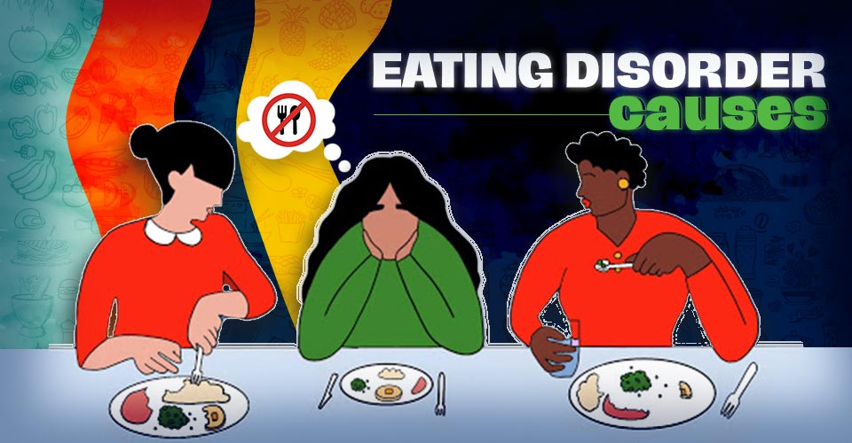 Causes Of Eating Disorders