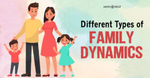 9 Types Of Family Dynamics And Their Impact On Mental Health