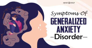 Symptoms Of Generalized Anxiety Disorder (GAD)