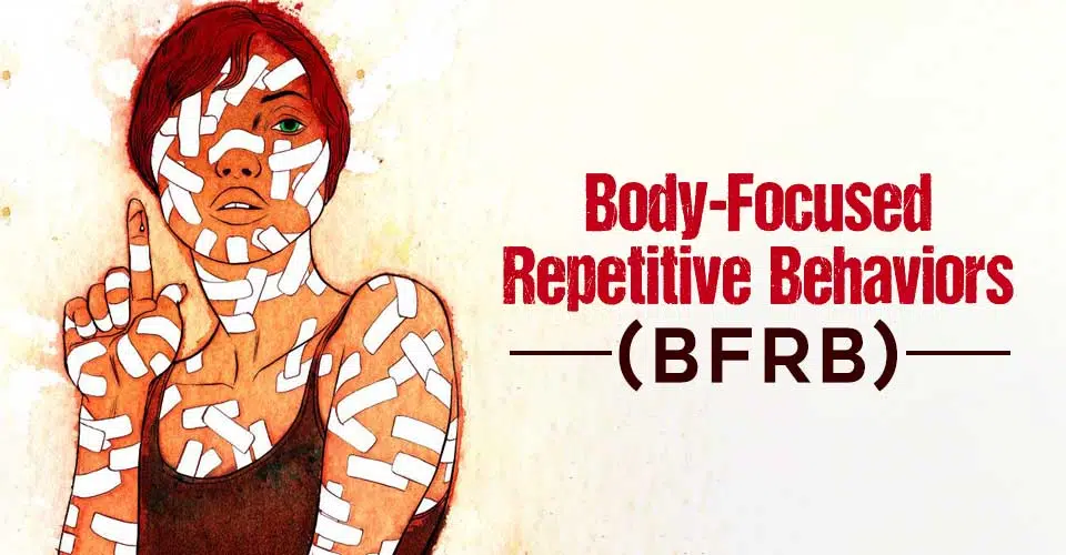 Body-Focused Repetitive Behaviors (BFRB)