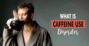 Caffeine Use Disorder