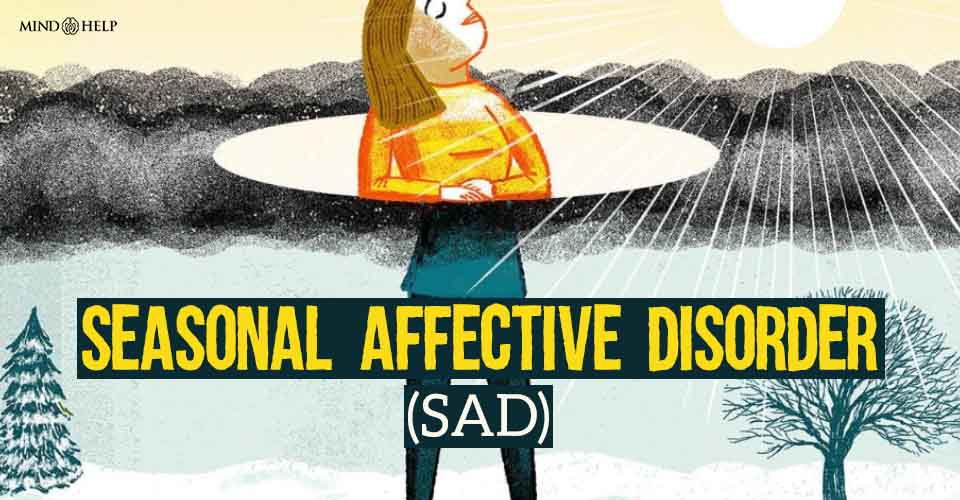 Seasonal Affective Disorder (SAD)