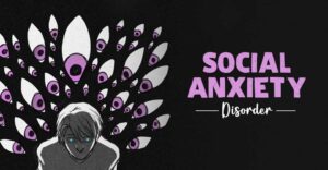 Social Anxiety Disorder