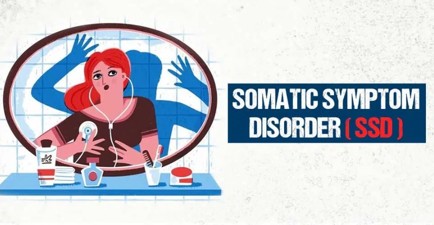 Somatic Symptom Disorder ( SSD )