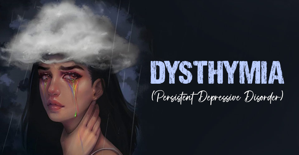 Dysthymia (Persistent Depressive Disorder)