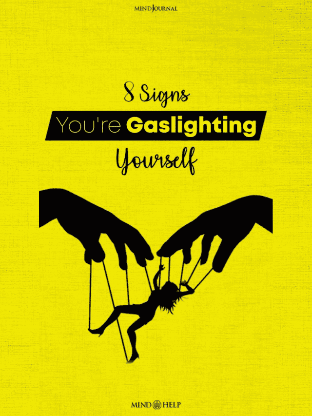 8 Signs You’re Gaslighting Yourself