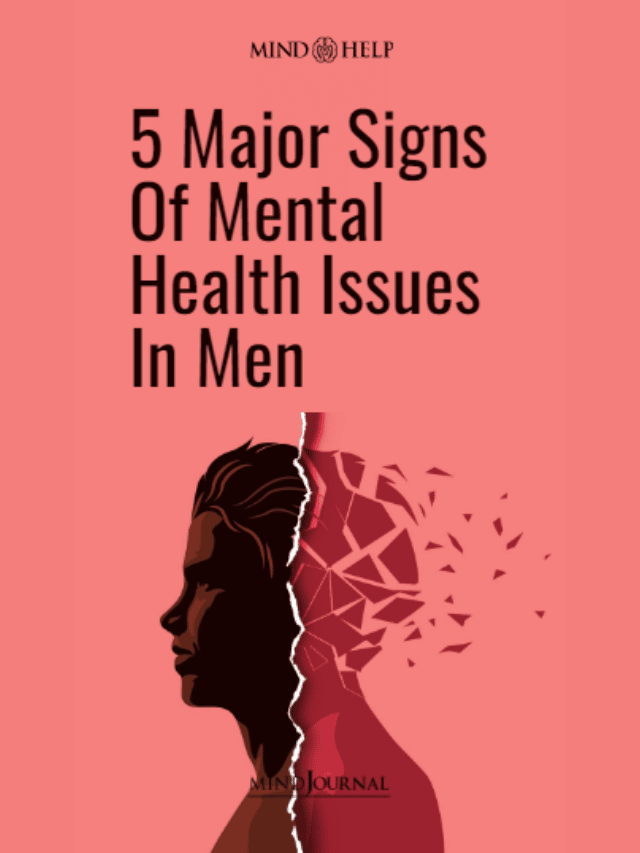 5 Major Signs Of Mental Health Issues In Men