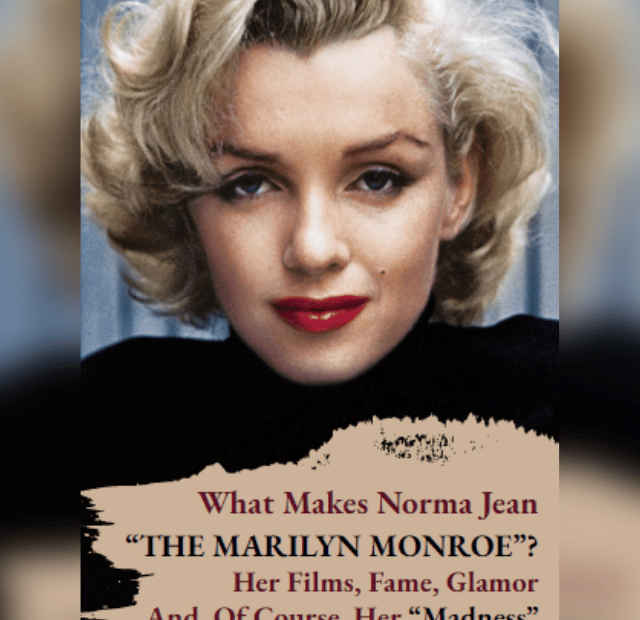 Marilyn Monroe - her films, fame and her madness