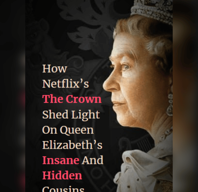 How Netflix’s The Crown Shed Light On Queen Elizabeth’s Cousins