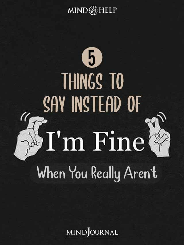 5 Things To Say Instead of I’m Fine