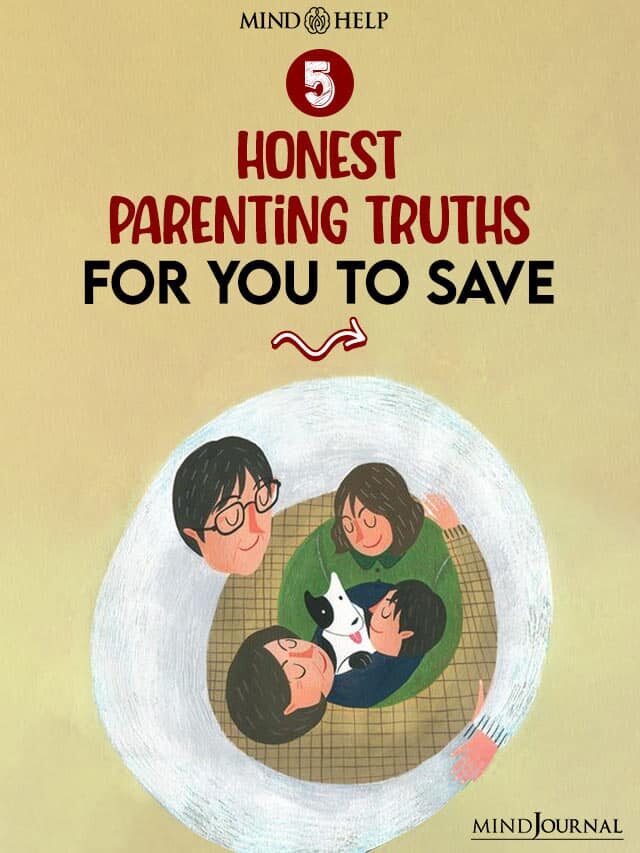 5 Honest Parenting Truths For You To Save
