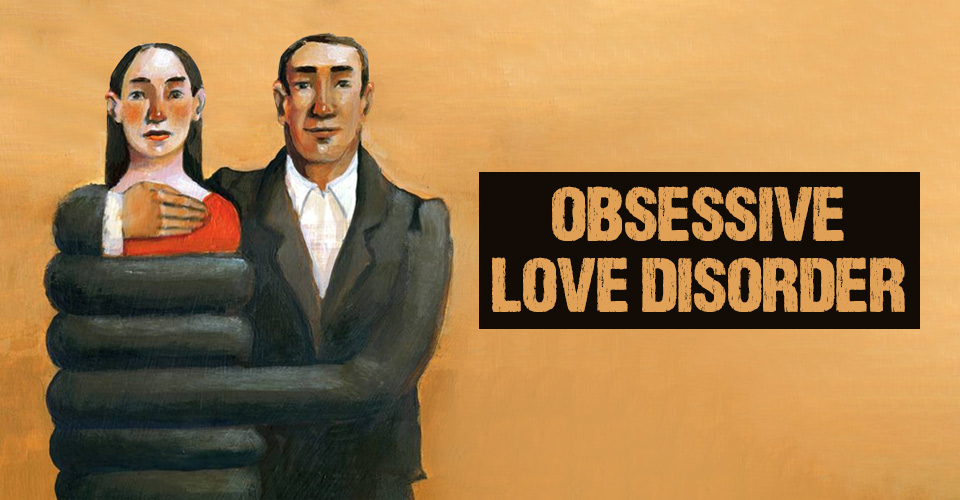 Obsessive Love Disorder