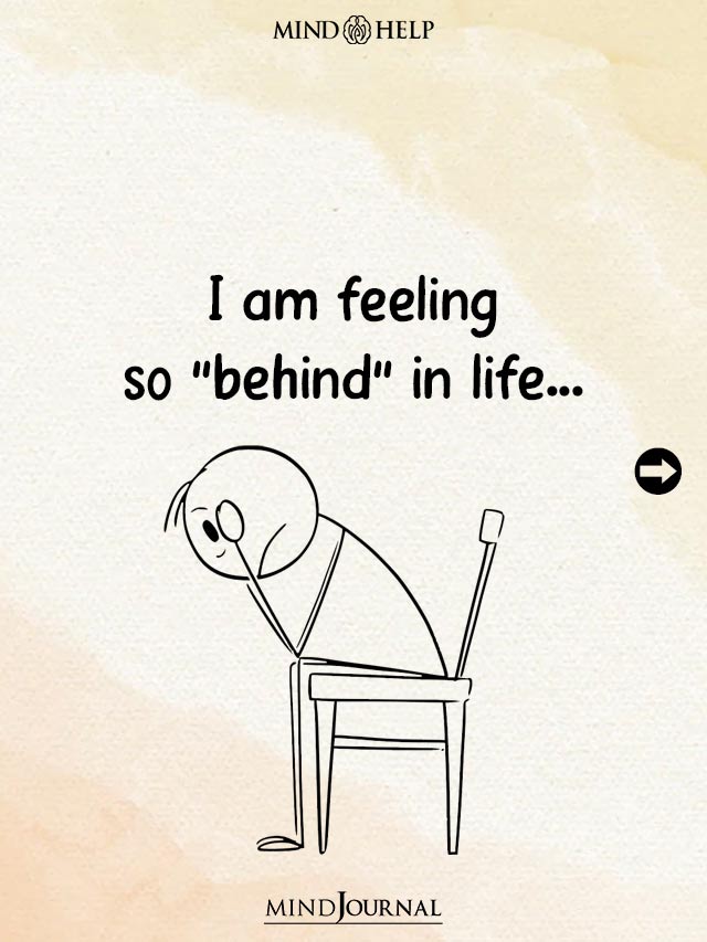 I am feeling so "behind" in life