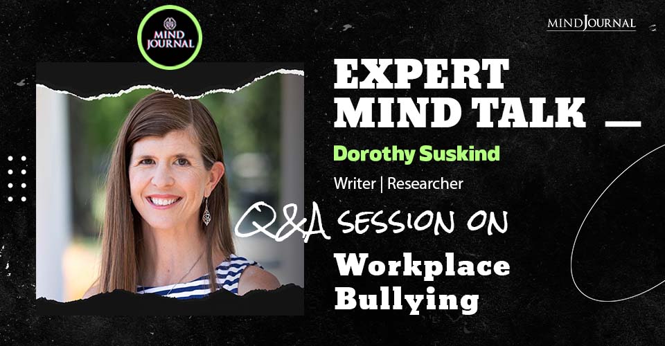How To Identify And Deal With Workplace Bullying? Expert Mind Talk With Dorothy Suskind