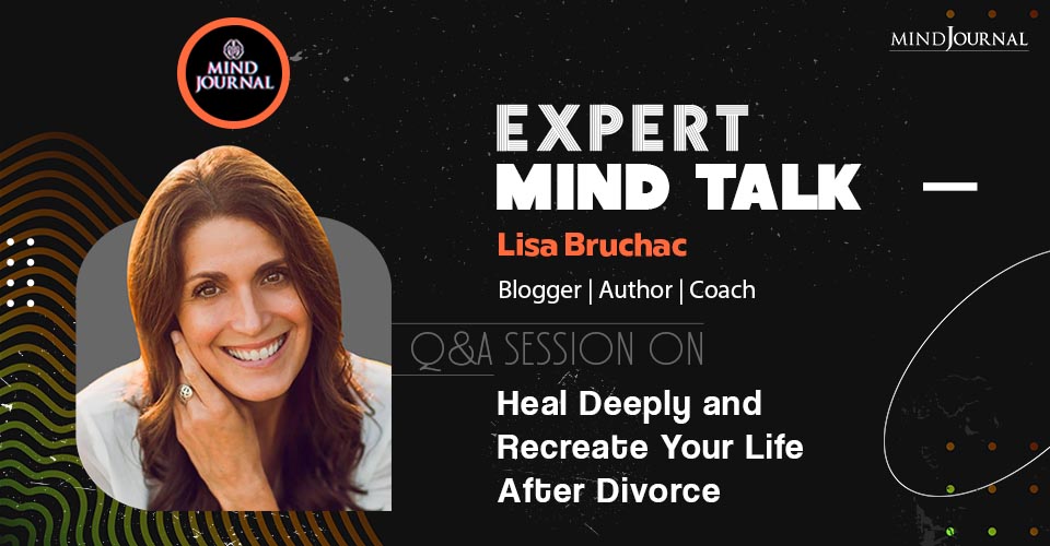 How To Heal Deeply and Recreate Your Life After Divorce? Expert Mind Talk With Lisa Bruchac