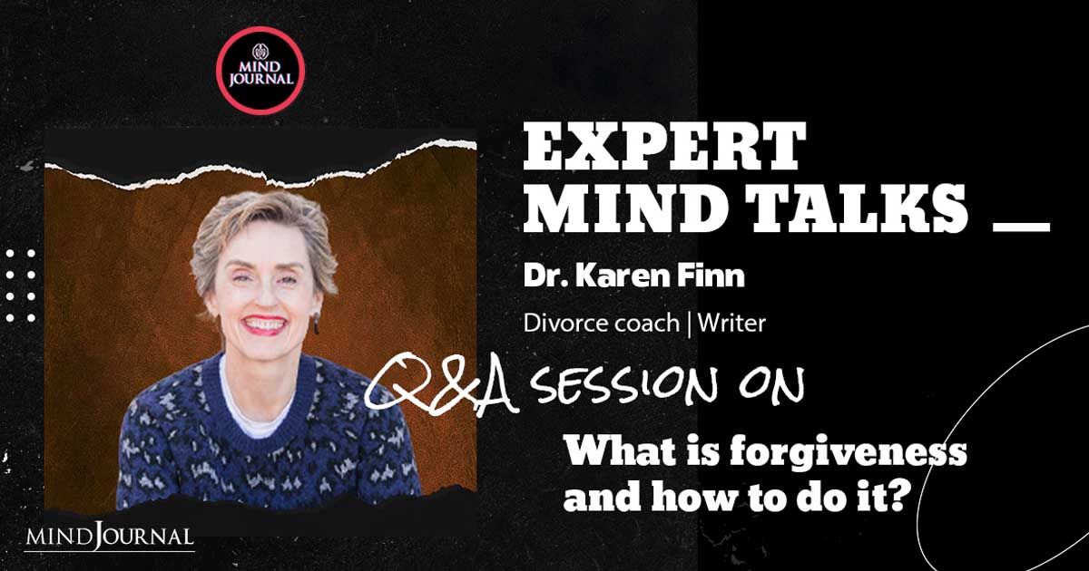 What Is Forgiveness And How To Do It? – Expert Mind Talk With Dr. Karen Finn