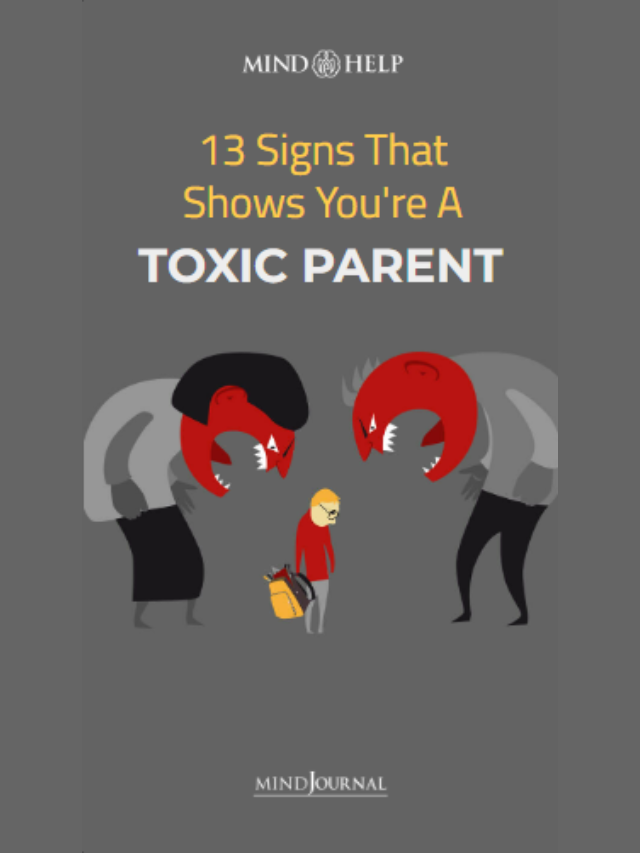 13 Signs You Are A Toxic Parent