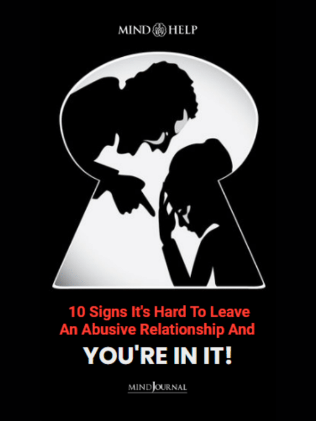 10 Signs You’re In An Abusive Relationship And It’s Hard To Leave