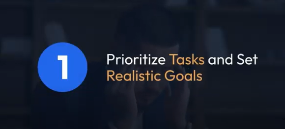 Prioritize Tasks and Set Realistic Goals