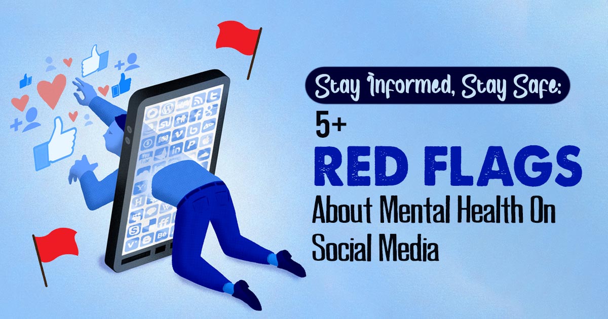5+ Red Flags About Mental Health Content On Social Media