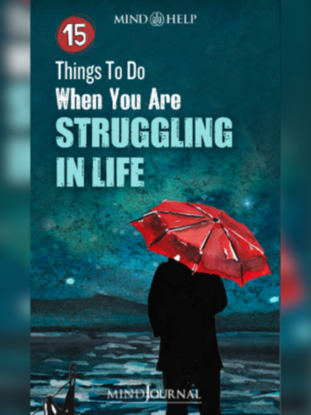 Things To Do When You Are Struggling In Life