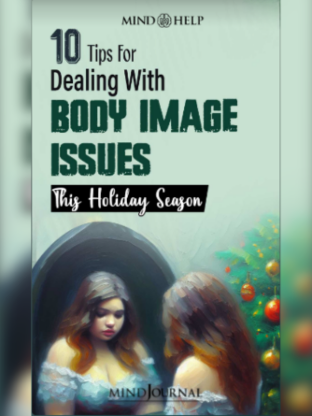 10 Tips For Dealing With Body Image Issues During Holidays