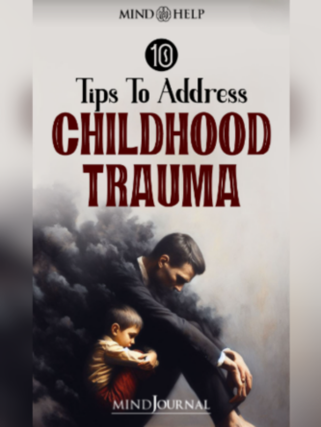 10 Tips To Address Childhood Trauma