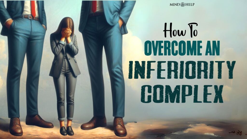 How To Overcome An Inferiority Complex