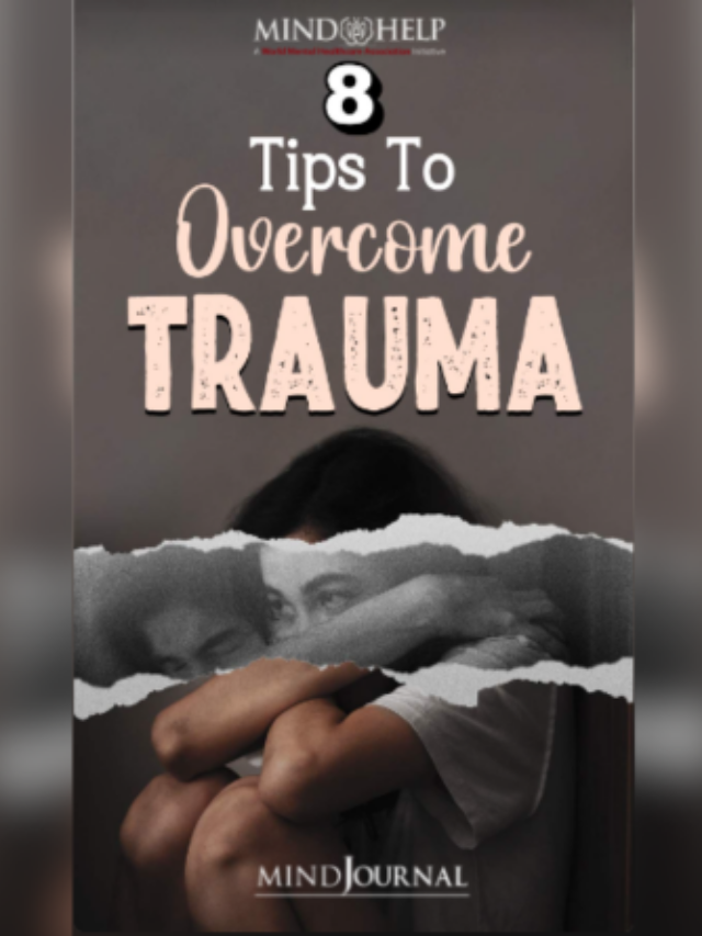 8  Tips To Overcome Trauma
