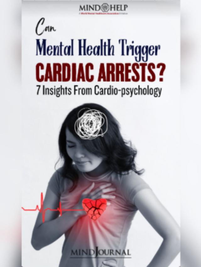 7 Ways Mental Health Issues Trigger Cardiac Arrests