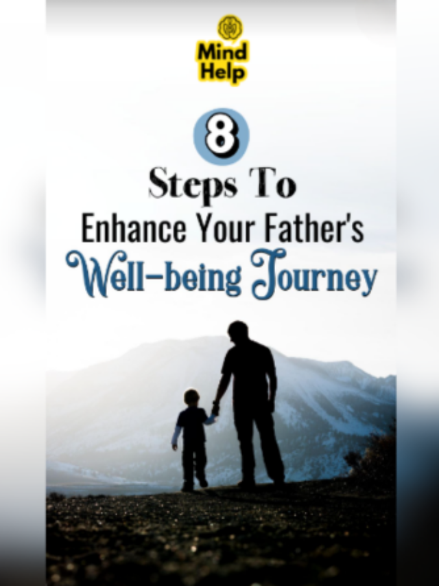 8 Steps to Enhance Your Father’s Well-being Journey