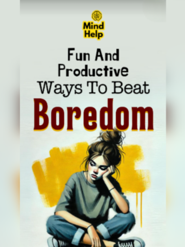 7 Ways To Beat Boredom in Life