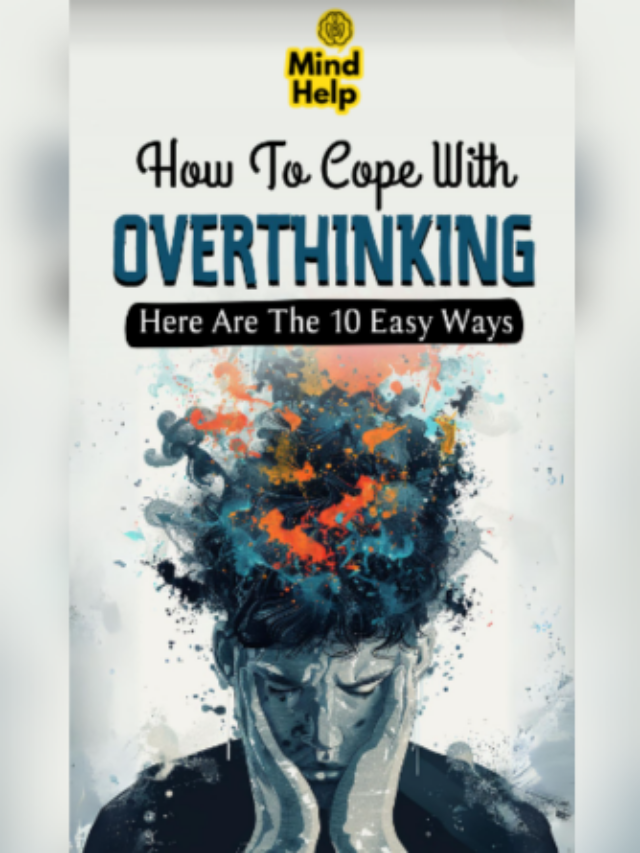 10 Ways to Cope With Overthinking