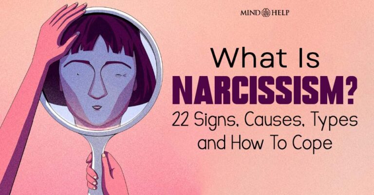 What Is Narcissism? 22 Signs, Causes, Types and How To Cope
