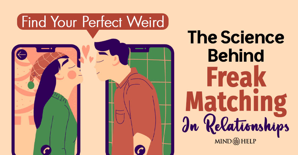 Find Your Perfect Weird: The Science Behind ‘Freak Matching’ In Relationships