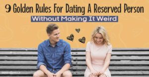 Dating a Reserved Person? Ways to Win Their Heart