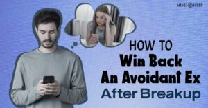 How To Get An Avoidant Ex Back? 8 Tricks Work Like a Charm