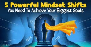 The 5 Powerful Mindset Shifts You Need to Achieve Anything!