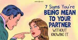 7 Signs You’re Being Mean To Your Partner Without Knowing It