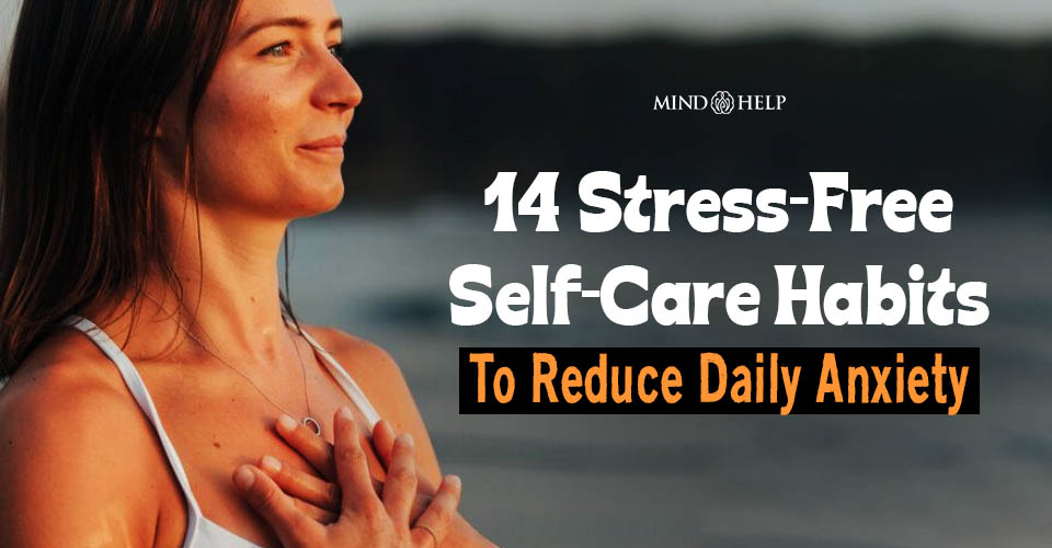 14 Stress-Free Self-Care Habits to Reduce Daily Anxiety