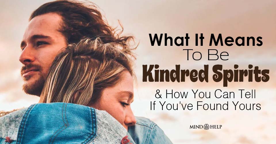 What It Means to Be Kindred Spirits and How You Can Tell If You’ve Found Yours