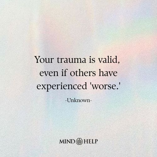 Empowering quote on validating personal trauma and seeking emotional healing, Mind Help.