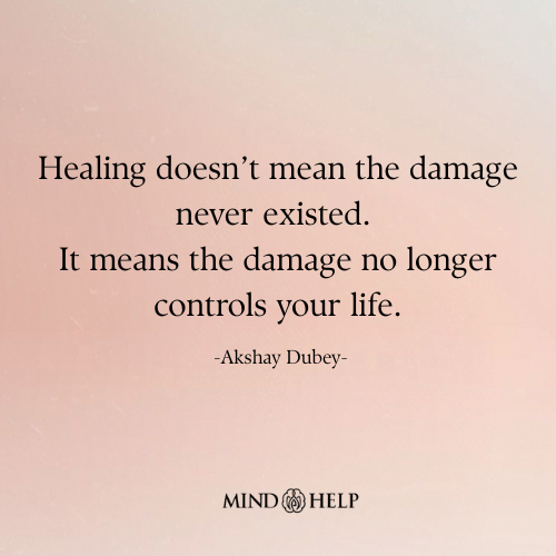 Healing Doesn’t Mean the Damage Never Existed