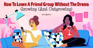 How To Leave a Friend Group Without Drama? 5 Clear Ways