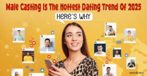 Rise of Male Casting: What It Means for Your Love Life in 2025