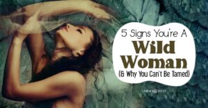 5 Signs Of A Wild Woman Archetype Not A Girlfriend